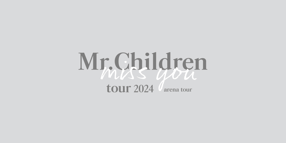 Mr.Children miss you tour 2024 arena tour